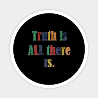 Truth Is All There Is Graphic Shirt Vintage Colorful Magnet